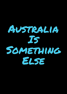 Australia is something