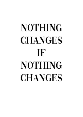 Nothing Changes Motivation