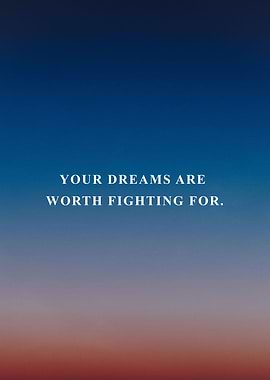 dreams are worth the fight