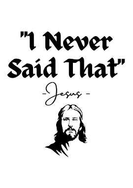 Jesus Never Said That