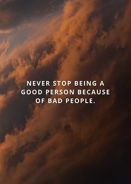 Never stop being a good