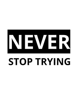 never stop trying