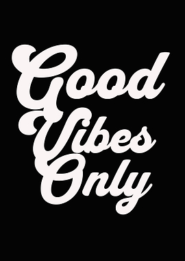 good vibes only