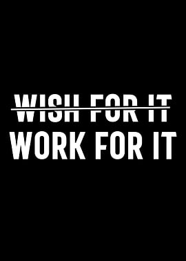 work for it