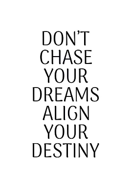 Dont chase your dreams