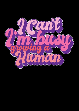 I Cant Im Busy Growing A