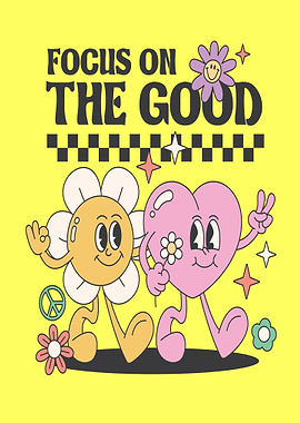 Focus on the good