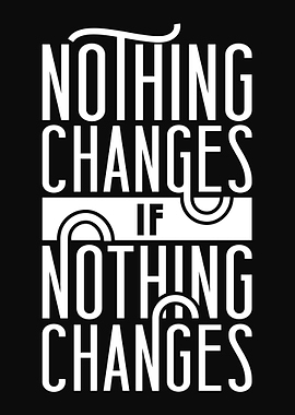 Nothing changes if nothing