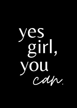 Yes Girl You Can