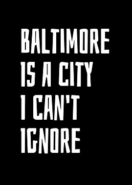 Baltimore is a city I