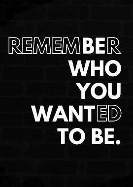 be Who You Want to be