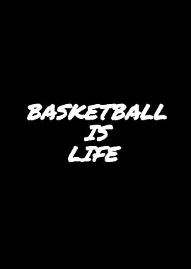 Basketball Is Life