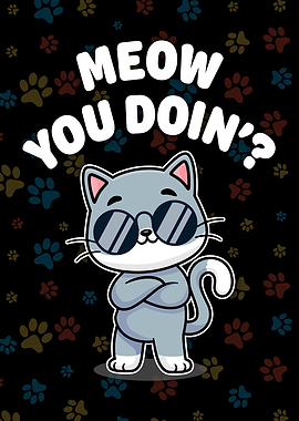 Meow You Doing Funny Cat
