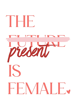The Present is Female