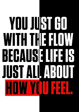 You just go with the flow