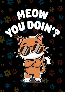 Meow You Doing Funny Cat