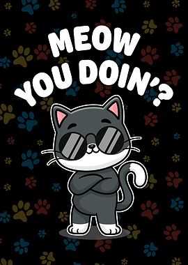 Meow You Doing Funny Cat