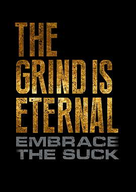 The Grind Is Eternal
