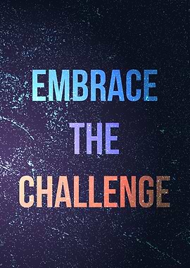 Embrace the challenge