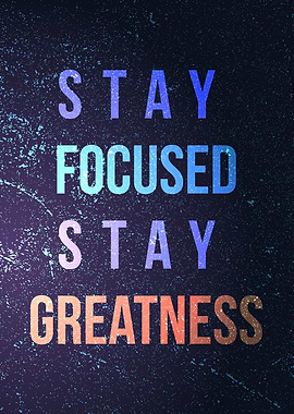 Stay focused stay fierce