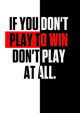 If you dont play to win