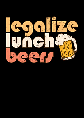 Legalize Lunch Beers Its A