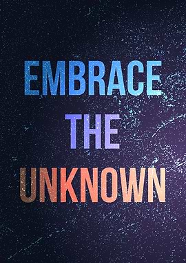 Embrace the unknown quote