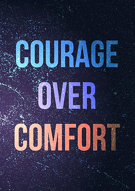 Courage over comfort quote
