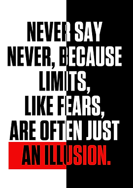 Never say never because l