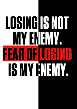 Losing is not my enemy