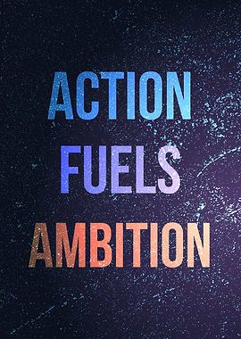Action fuels ambition