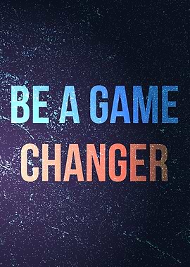 Be A Game Changer