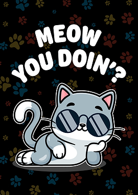 Meow You Doing Funny Cat