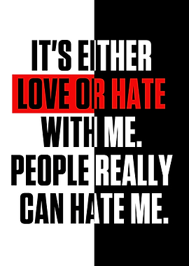 Its either love or hate
