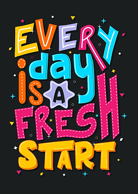 Every day is a fresh start