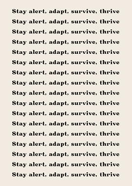 Stay alert adapt survive