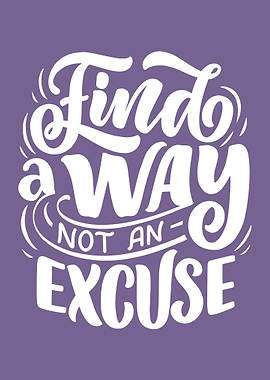 find a way not an excuse