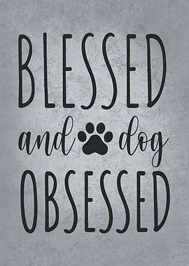 Blessed And Dog Obsessed