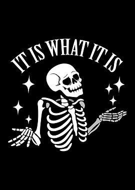 It Is What It Is Skeleton