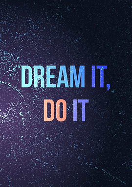 Dream it Do it Quotes