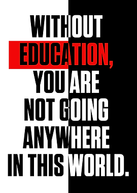 Without education you are
