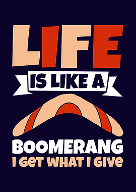 Life Is Like A Boomerang