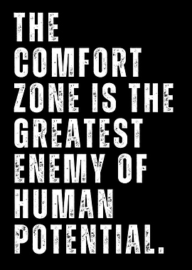 Comfort Zone Is The Enemy