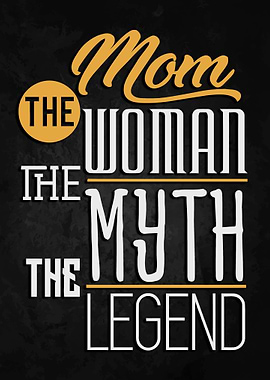 Mom The Woman Myth Legend