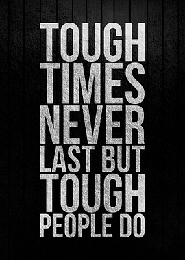 Tough times never last