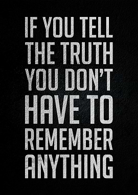 If you tell the truth you