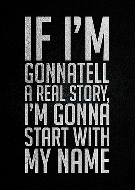 If Im gonna tell a real