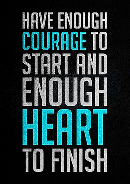 Have enough courage to