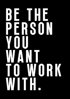 Be the person you want
