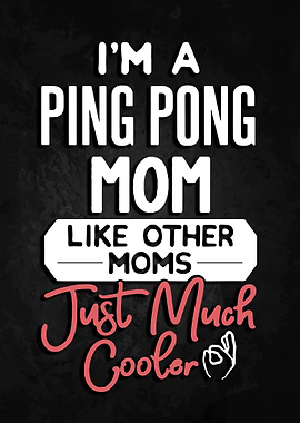 I Am A Ping Pong Mom